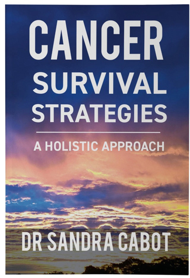 Cancer Survival Strategies: A holistic Approach by Dr Sandra Cabot