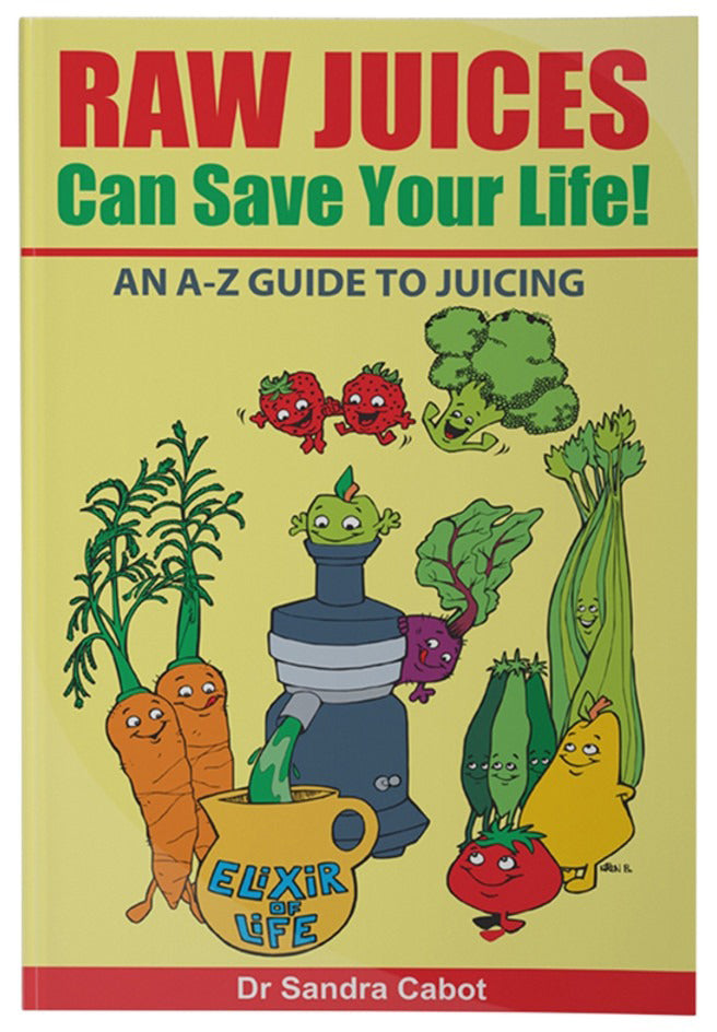 Raw Juices Can Save Your Life by Dr Sandra Cabot